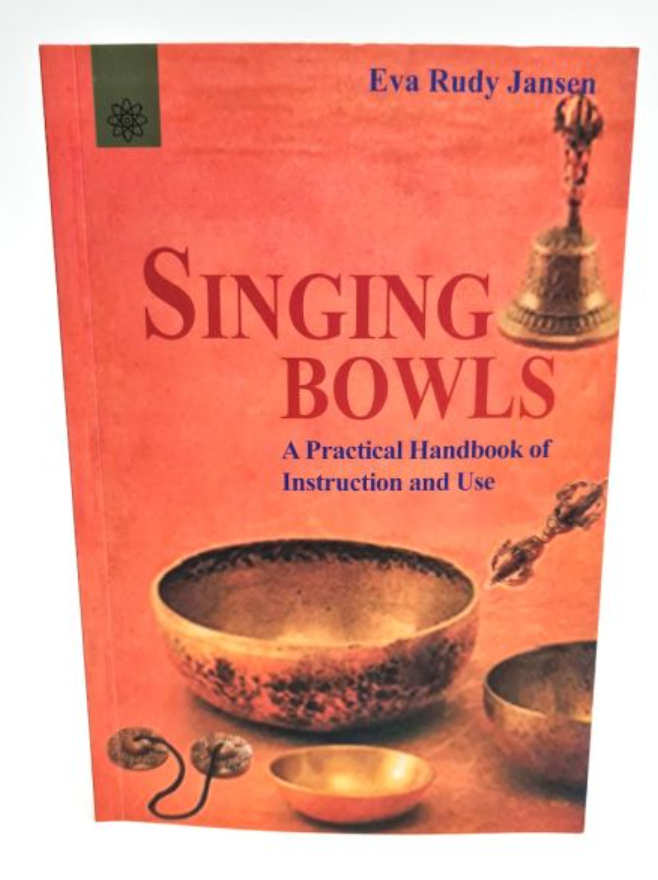 Singing Bowls - A Practical Handbook of Instruction and Use Book