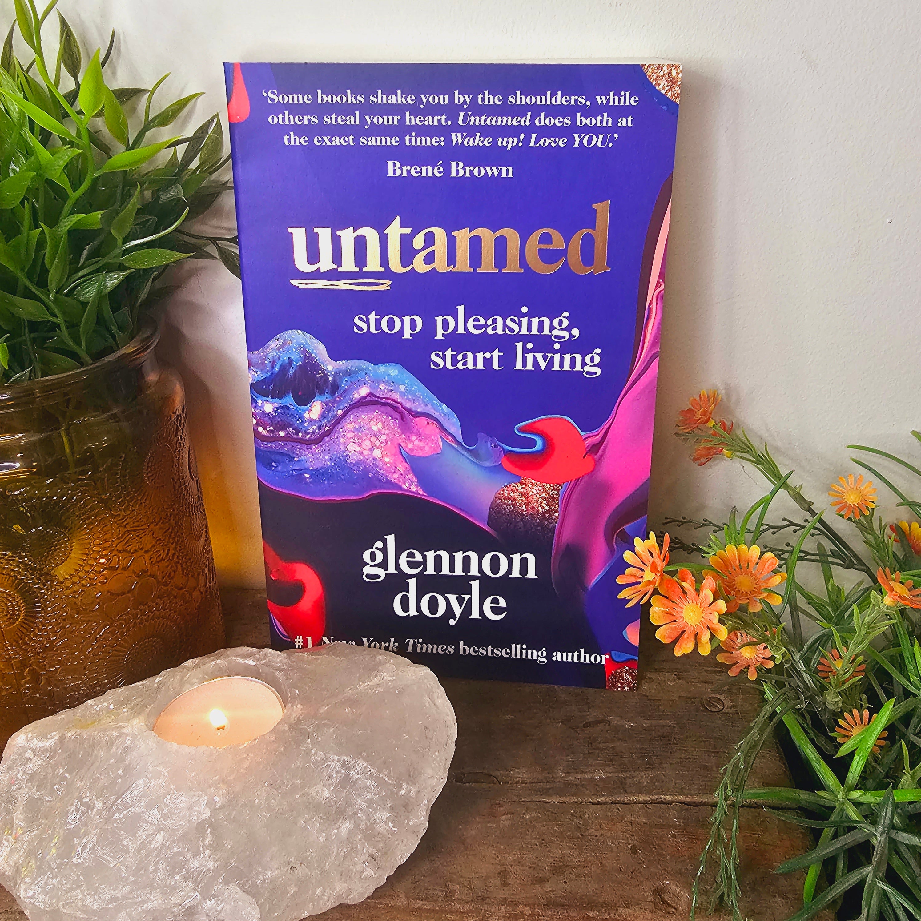 Untamed Stop Pleasing Start Living